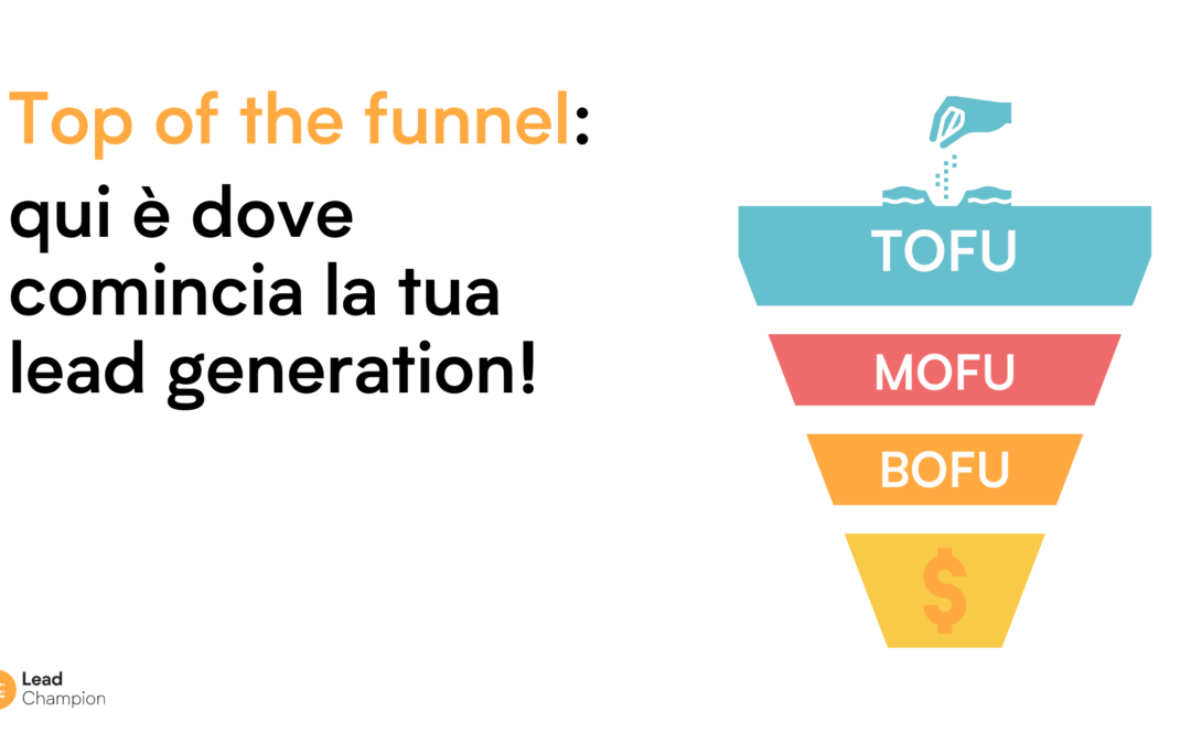 Top of the funnel: attrai traffico e ottieni Lead!